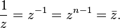 \frac{1}{z} = z^{-1} = z^{n-1} = \bar z.