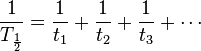 \frac{1}{T_\frac{1}{2}} = \frac{1}{t_1} + \frac{1}{t_2} + \frac{1}{t_3} + \cdots