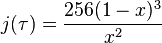 j(\tau) = \frac{256(1-x)^3}{x^2} 