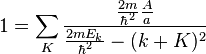 1=\sum_{K}\frac{\frac{2m}{\hbar^2}\frac{A}{a}}{\frac{2mE_k}{\hbar^2}-(k+K)^2}