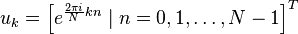 u_k=\left[ e^{ \frac{2\pi i}{N} kn} \;|\; n=0,1,\ldots,N-1 \right]^T