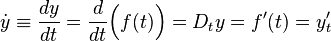 \dot{y} \equiv \frac{dy}{dt} = \frac{d}{dt}\Bigl(f(t)\Bigr) = D_t y = f'(t) = y'_t 