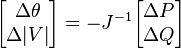 \begin{bmatrix}\Delta \theta \\ \Delta |V|\end{bmatrix} = -J^{-1} \begin{bmatrix}\Delta P \\ \Delta Q \end{bmatrix} 