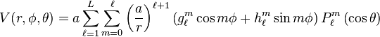 
  V(r,\phi,\theta) = a \sum_{\ell=1}^L\sum_{m=0}^\ell
  \left(\frac{a}{r}\right)^{\ell+1} \left(g_\ell^m\cos m\phi + h_\ell^m\sin m\phi\right) P_\ell^m\left(\cos\theta\right)
