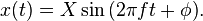 x(t)= X \sin{(2 \pi f t +\phi)}. \!