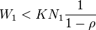 W_1 < K N_1 \frac{1}{1 - \rho}