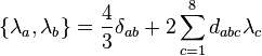  \{\lambda_a, \lambda_b\} = \frac{4}{3}\delta_{ab} + 2\sum_{c=1}^8{d_{abc} \lambda_c} 