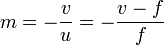 m=-\frac{v}{u}=-\frac{v-f}{f}