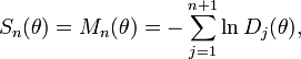 
    S_n(\theta) = M_n(\theta)= -\sum_{j=1}^{n+1}\ln{D_j(\theta)},
  