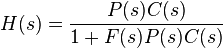 H(s) = \frac{P(s)C(s)}{1 + F(s)P(s)C(s)}