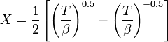  X = \frac{ 1 }{ 2 } \left[ \left( \frac{ T }{ \beta } \right)^{ 0.5 } - \left( \frac{ T }{ \beta } \right)^{ -0.5 } \right]