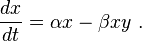 \frac{dx}{dt} = \alpha x - \beta x y ~.