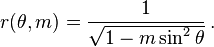  r( \theta,m) =  \frac{1} {\sqrt {1-m \sin^2 \theta}}\, . 