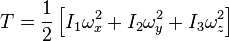 
 T = \frac{1}{2} \left[ I_1 \omega_x^2 + I_2 \omega_y^2+ I_3 \omega_z^2 \right]
