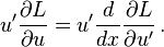  u'\frac{\part L}{\part u} =u'\frac{d}{dx} \frac{\part L}{\part u'} \, . 