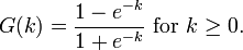 G(k) = \frac{1-e^{-k}}{1+e^{-k}} \mbox{ for } k\geq 0. \!