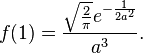 f(1)=\frac{\sqrt{\frac{2}{\pi }} e^{-\frac{1}{2 a^2}}}{a^3}.