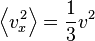 \left \langle v_x^2\right \rangle=\frac{1}{3}v^2