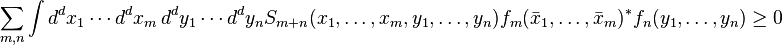 \sum_{m,n}\int d^dx_1 \cdots d^dx_m\, d^dy_1 \cdots d^dy_n S_{m+n}(x_1,\dots,x_m,y_1,\dots,y_n)f_m(\bar{x}_1,\dots,\bar{x}_m)^* f_n(y_1,\dots,y_n)\geq 0