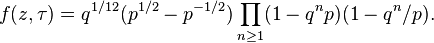 f(z,\tau) = q^{1/12}(p^{1/2}-p^{-1/2})\prod_{n\ge1}(1-q^np)(1-q^n/p).