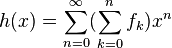 h(x) = \sum_{n=0}^{\infty} (\sum_{k=0}^n f_k) x^n