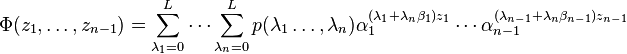 \Phi(z_1,\ldots,z_{n-1}) = \sum_{\lambda_1=0}^L\cdots \sum_{\lambda_n=0}^L p(\lambda_1\ldots,\lambda_n) \alpha_1^{(\lambda_1+\lambda_n\beta_1)z_1} \cdots\alpha_{n-1}^{(\lambda_{n-1}+\lambda_n\beta_{n-1})z_{n-1}}