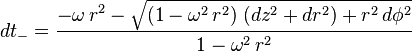  dt_- = \frac{-\omega \, r^2 - \sqrt{(1-\omega^2 \, r^2) \; (dz^2+dr^2) + r^2 \, d\phi^2}}{1-\omega^2 \, r^2} 