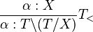 \dfrac{\alpha : X}{\alpha : T\backslash (T/X)}T_<