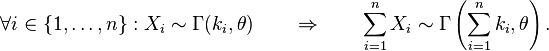 \forall i \in \{1,\ldots, n\} :  X_i \sim \Gamma(k_i,\theta) \qquad \Rightarrow \qquad \sum_{i=1}^n X_i \sim \Gamma\left(\sum_{i=1}^nk_i,\theta\right).