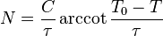  N = \frac{C}{\tau} \arccot \frac{T_0-T}{\tau}