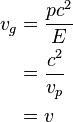 \begin{align}
  v_g &= \frac{pc^2}{E}\\
    &= \frac{c^2}{v_p}\\
    &= v
\end{align}