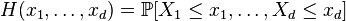 H(x_1,\dots,x_d)=\mathbb{P}[X_1\leq x_1,\dots,X_d\leq x_d]