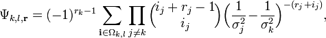 \Psi_{k,l,\mathbf{r}} = (-1)^{r_k-1}   \sum_{\mathbf{i} \in
\Omega_{k,l}} \prod_{j \neq k}  \Big( \!\!\!
\begin{array}{c}
i_j + r_j-1\\
i_j
\end{array} \!\!\! \Big) \Big(\frac{1}{\sigma^2_j}\!-\!\frac{1}{\sigma^2_k} \Big)^{-(r_j + i_j)},
