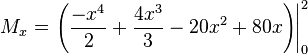 M_x= \left.\left(\frac{-x^4}{2}+\frac{4x^3}{3}-20x^2+80x\right)\right|_0^2