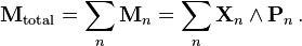 \mathbf{M}_\mathrm{total} = \sum_n \mathbf{M}_n = \sum_n \mathbf{X}_n \wedge \mathbf{P}_n  \,.