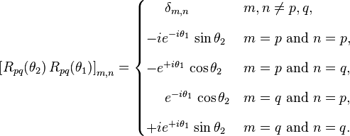 
\begin{align}
\left[ R_{pq}(\theta_2)\, R_{pq}(\theta_1) \right]_{m,n} =
\begin{cases}
\ \ \ \ \delta_{m,n}                        &  m,n \ne p,q, \\[8pt]
-i e^{-i\theta_1}\, \sin{\theta_2}          & m = p \text{ and } n = p, \\[8pt]
- e^{+i\theta_1}\, \cos{\theta_2}          & m = p \text{ and } n = q, \\[8pt]
\ \ \ \ e^{-i\theta_1}\, \cos{\theta_2}     & m = q \text{ and } n = p, \\[8pt]
+i e^{+i\theta_1}\, \sin{\theta_2}          & m = q \text{ and } n = q. 
\end{cases}
\end{align}
