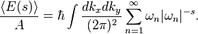 \frac{\langle E(s) \rangle}{A} = \hbar
\int \frac{dk_x dk_y}{(2\pi)^2} \sum_{n=1}^\infty \omega_n
\vert \omega_n\vert^{-s}.