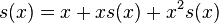 s(x)=x+xs(x)+x^2s(x)