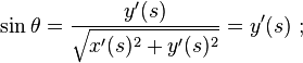 \sin \theta = \frac{y'(s)}{\sqrt{x'(s)^2 + y'(s)^2}} = y'(s) \ ;