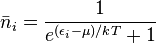  \bar{n}_i = \frac{1}{e^{(\epsilon_i-\mu) / k T} + 1} 