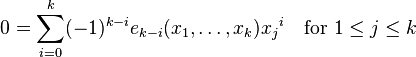 0= \sum_{i=0}^k (-1)^{k-i} e_{k-i}(x_1,\ldots,x_k){x_j}^i \quad\text{for }1\leq j\leq k