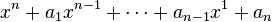 x^n + a_{1} x^{n-1} + \cdots + a_{n-1} x^1 + a_n