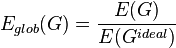 
E_{glob}(G) = \frac{E(G)}{E(G^{ideal})} 
