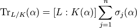 \operatorname{Tr}_{L/K}(\alpha)=[L:K(\alpha)]\sum_{j=1}^n\sigma_j(\alpha)