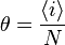  \theta = \frac{\left \langle i \right \rangle}{N} 