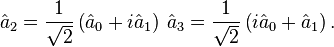 
\hat{a}_{2}=\frac{1}{\sqrt{2}}\left(\hat{a}_{0}+i\hat{a}_{1}\right)\,\hat{a}_{3}=\frac{1}{\sqrt{2}}\left(i\hat{a}_{0}+\hat{a}_{1}\right).
