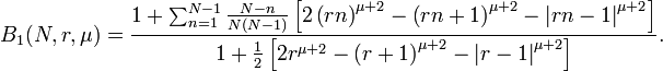 B_1(N, r, \mu) = \frac{1 + \sum_{n=1}^{N-1} \frac{N-n}{N(N-1)}\left [ 2\left (rn\right )^{\mu+2} - \left (rn+1\right )^{\mu+2} -\left |rn-1\right |^{\mu+2}\right ]}{1 + \frac{1}{2}\left [ 2r^{\mu+2} - \left (r+1\right )^{\mu+2}-\left |r-1\right |^{\mu+2}\right ]}.