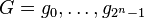 G = g_0, \ldots, g_{2^n-1}