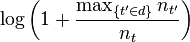  \log \left(1 + \frac {\max_{\{t' \in d\}} n_{t'}} {n_t}\right) 