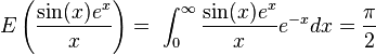  E\left(\frac{\sin(x)e^x}{x}\right) =\ \int_{0}^{\infty}\frac{\sin(x)e^x}{x}e^{-x}dx = \frac{\pi}{2} 